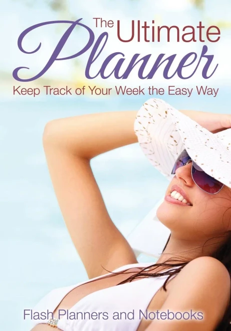 The Ultimate Planner : Keep Track Of Your Week The Easy Way