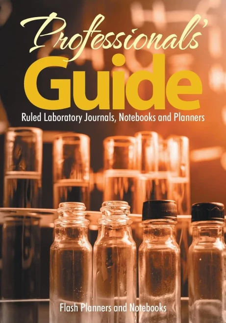 Professionals' Guide : Ruled Laboratory Journals, Notebooks And Planners