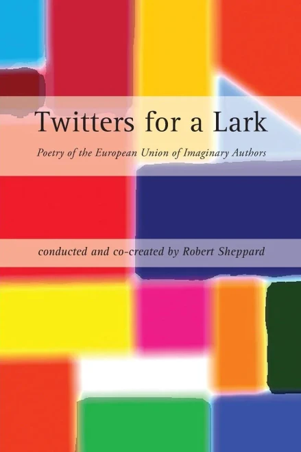 Twitters For A Lark : Poetry Of The European Union Of Imaginary Authors