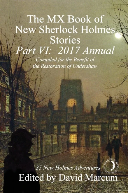 The Mx Book Of New Sherlock Holmes Stories, Part Vi : 2017 Annual