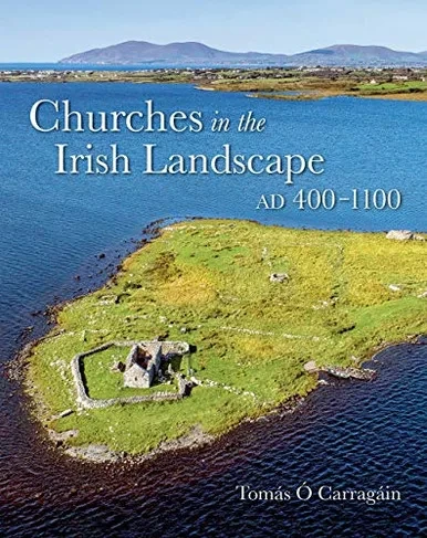 Churches In The Irish Landscape Ad 400-1100