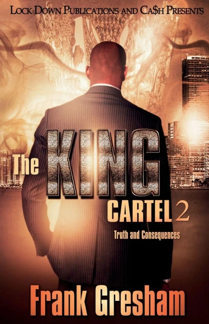The King Cartel 2 : Truth And Consequences