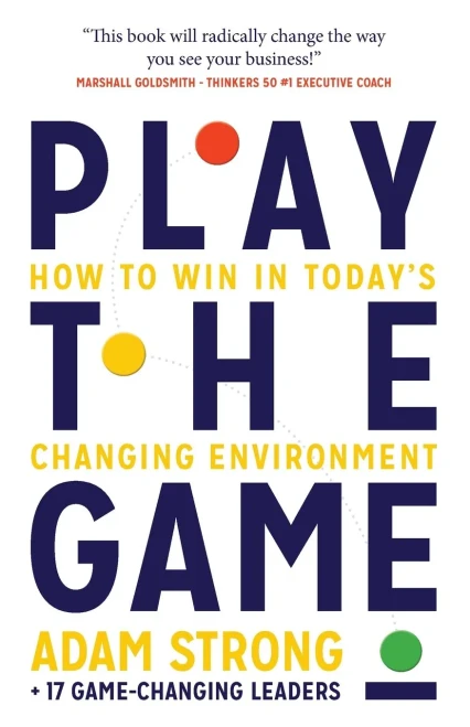 Play The Game: How To Win In TodayS Changing Environment