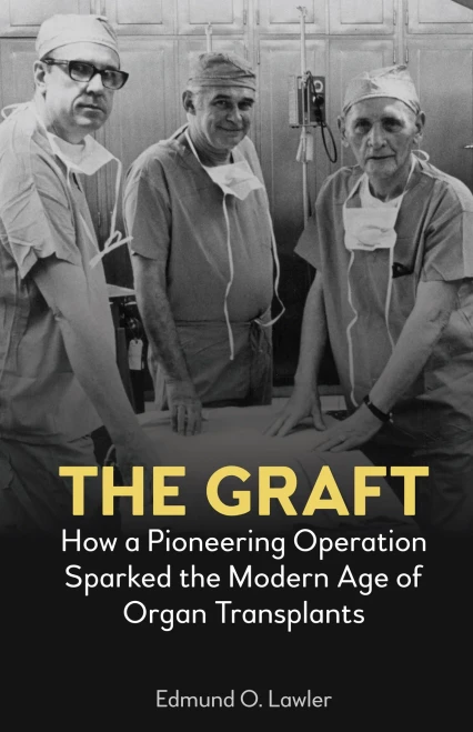 The Graft: How A Pioneering Operation Sparked The Modern Age Of Organ Transplants