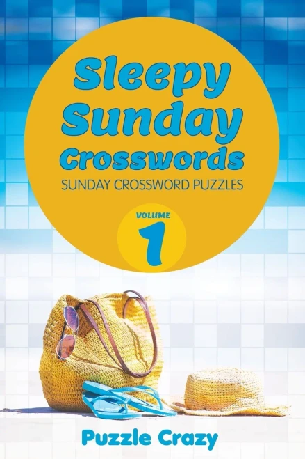 Sleepy Sunday Crosswords Volume 1 : Sunday Crossword Puzzles