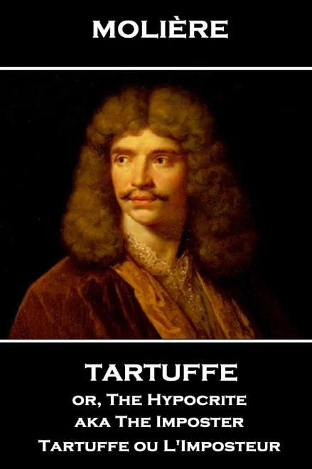 Moliere - Tartuffe Or, The Hypocrite Aka The Imposter : Tartuffe Ou L'Imposteur