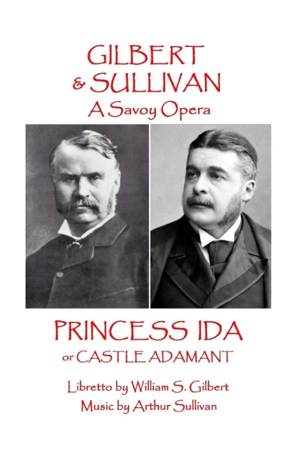 W.S. Gilbert & Arthur Sullivan - Princess Ida : Or Castle Adamant