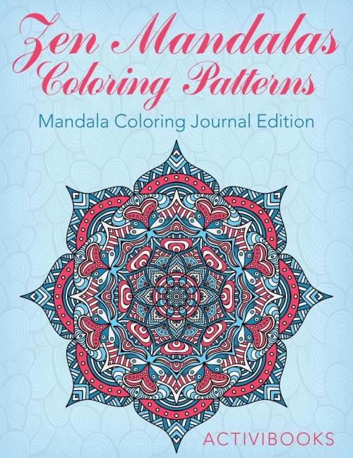 Zen Mandalas Coloring Patterns : Mandala Coloring Journal Edition