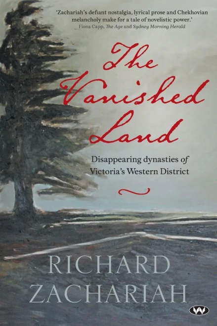 The Vanished Land : Disappearing Dynasties Of Victoria'S Western District