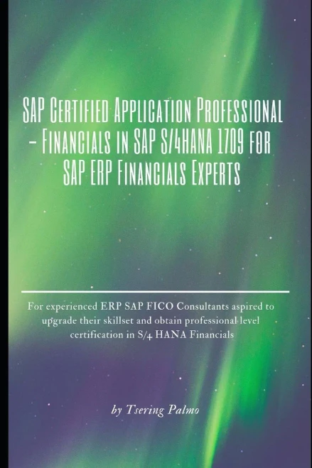 Sap Certified Application Professional - Financials In Sap S/4Hana 1709 For Sap Erp Financials Experts : For Experienced Eccsap Fico Consultants Aspired To Obtain S/4 Hana Fin Professional Credential