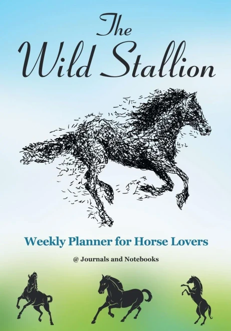 The Wild Stallion Weekly Planner For Horse Lovers