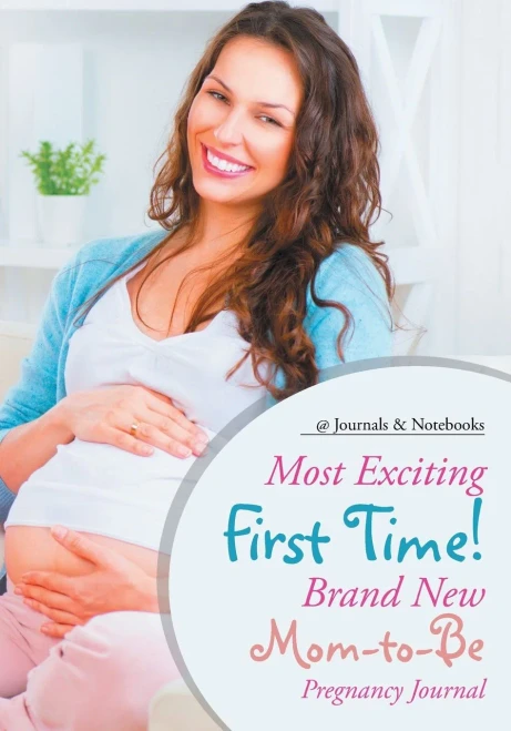 Most Exciting First Time! Brand New Mom-To-Be Pregnancy Journal