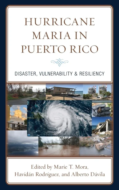Hurricane Maria In Puerto Rico: Disaster, Vulnerability & Resiliency