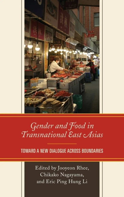 Gender And Food In Transnational East Asias: Toward A New Dialogue Across Boundaries