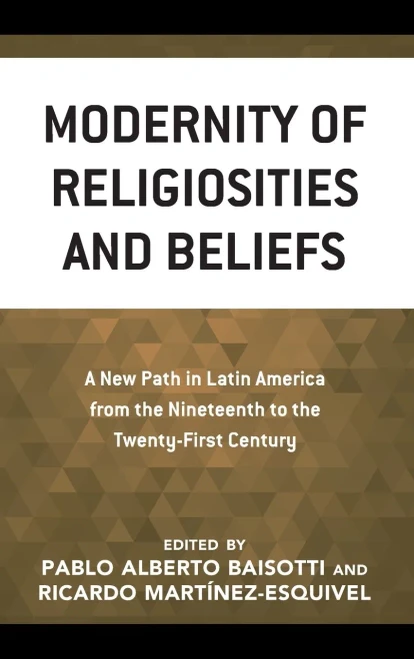 Modernity Of Religiosities And Beliefs: A New Path In Latin America From The Nineteenth To The Twenty-First Century
