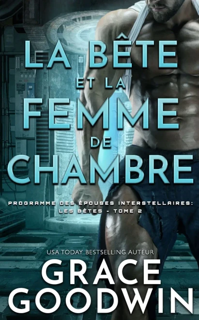 La Bête Et La Femme De Chambre (Programme Des Épouses Interstellaires: Les Bêtes) (French Edition)