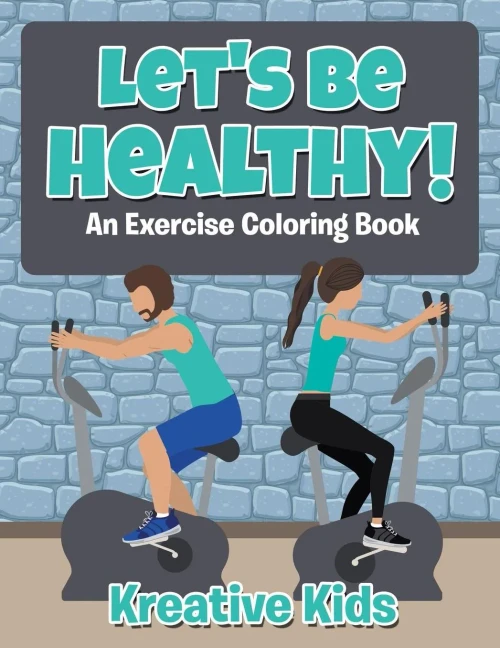 Let'S Be Healthy! An Excercise Coloring Book