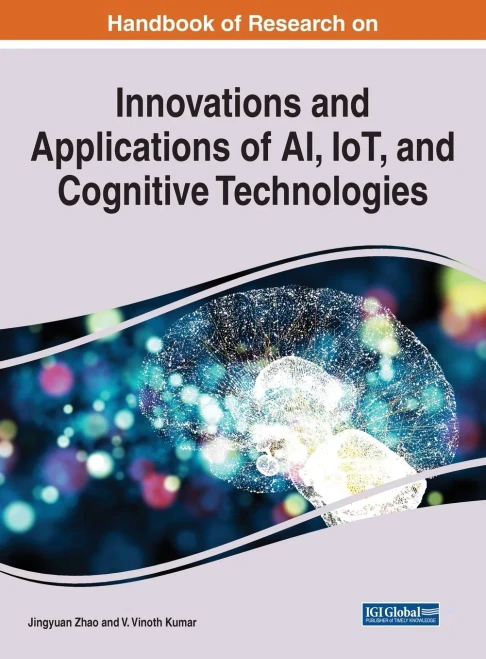 Handbook Of Research On Innovations And Applications Of Ai, Iot, And Cognitive Technologies