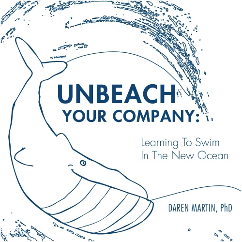 Unbeach Your Company : Learning To Swim In The New Ocean