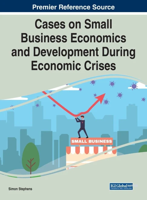 Cases On Small Business Economics And Development During Economic Crises