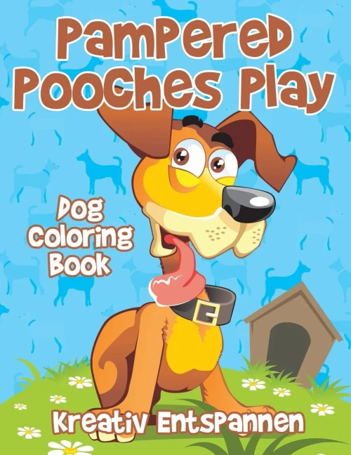 Pampered Pooches Play : Dog Coloring Book
