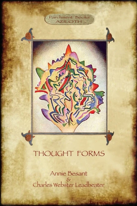 Thought-Forms; With Entire Complement Of Original Colour Illustrations (Aziloth Books)