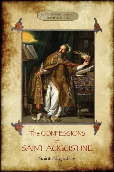 The Confessions Of Saint Augustine: An Intimate Record Of A Great And Pious Soul Laid Bare Before God; With Introduction And Translation By Edward B.