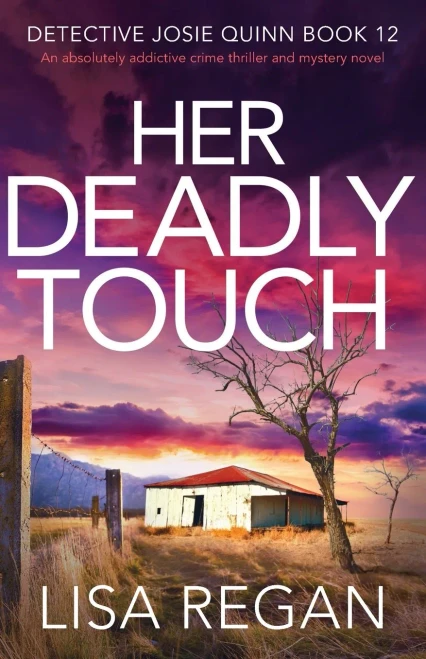 Her Deadly Touch: An Absolutely Addictive Crime Thriller And Mystery Novel (Detective Josie Quinn)