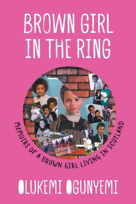Brown Girl In The Ring: Memoirs Of A Brown Girl Living In Scotland (Paperback)