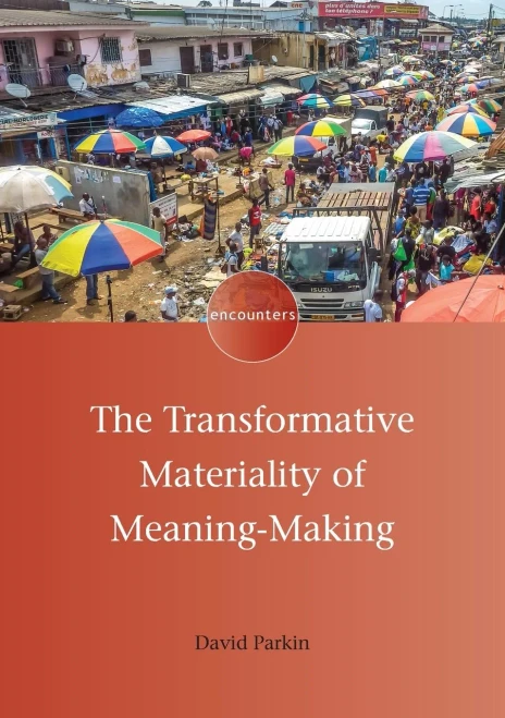 The Transformative Materiality Of Meaning-Making (Encounters)