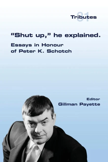 Shut Up, He Explained. : Essays In Honour Of Peter K. Schotch