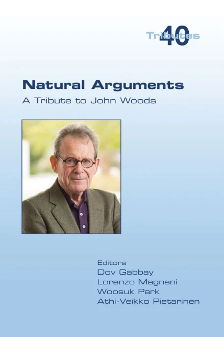 Natural Arguments : A Tribute To John Woods