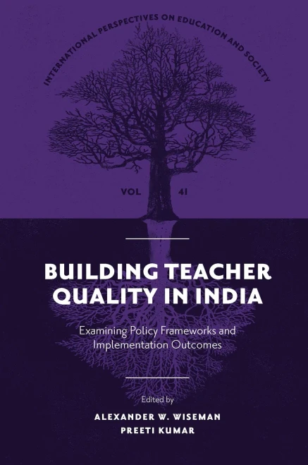 Building Teacher Quality In India: Examining Policy Frameworks And Implementation Outcomes (International Perspectives On Education And Society)