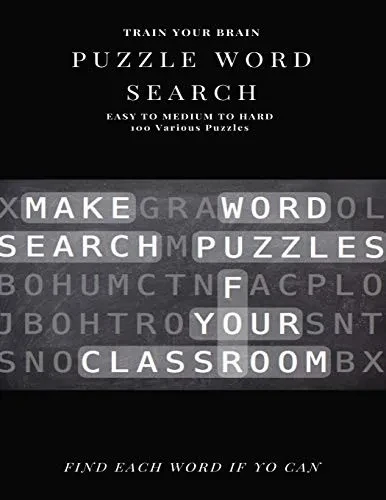 TRAIN YOUR BRAIN PUZZLE WORD SEARCH EASY TO MEDIUM TO HARD 100 VARIOUS PUZZLES FIND EACH WORD IF YO CAN: Word Search Puzzle Book for Adults , large ... books , word search books hard for adults