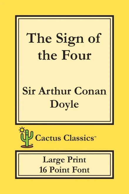 The Sign Of The Four (Cactus Classics Large Print) : 16 Point Font; Large Text; Large Type