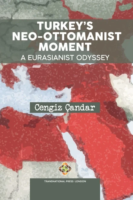 TurkeyS Neo-Ottomanist Moment - A Eurasianist Odyssey