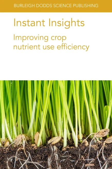 Instant Insights: Improving Crop Nutrient Use Efficiency (Burleigh Dodds Science: Instant Insights)