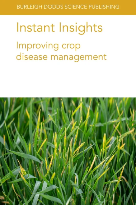 Instant Insights: Improving Crop Disease Management (Burleigh Dodds Science: Instant Insights)