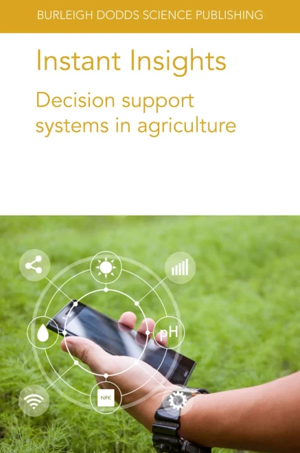 Instant Insights: Decision Support Systems In Agriculture (Burleigh Dodds Science: Instant Insights, 40)