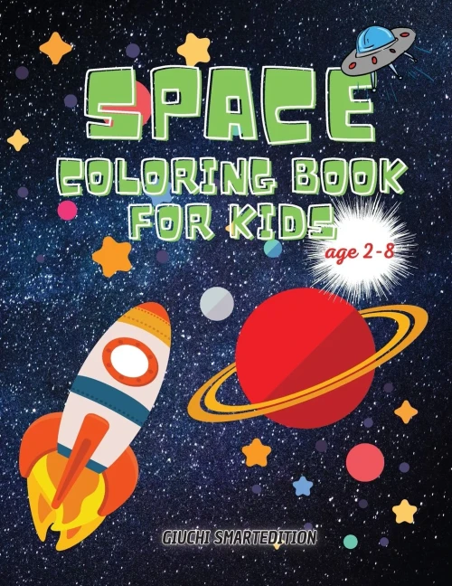Space Coloring Book: Space Book For Kids, Toddlers, Girls And Boys, Activity Workbook For Kinds, Easy To Coloring Ages 2-8