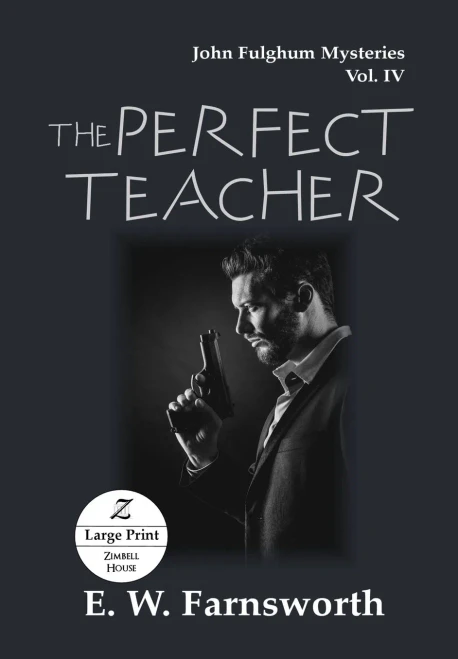 The Perfect Teacher : John Fulghum Mysteries, Vol. Iv Large Print Edition