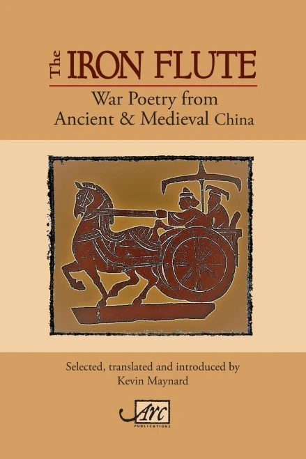 The Iron Flute : War Poetry From Ancient & Medieval China