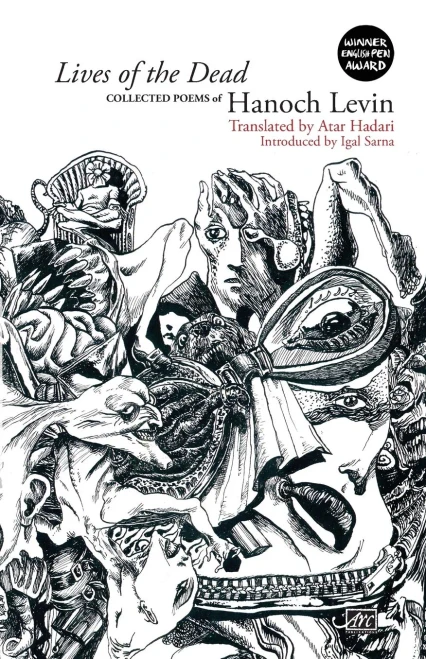 Lives Of The Dead : Collected Poems Of Hanoch Levin