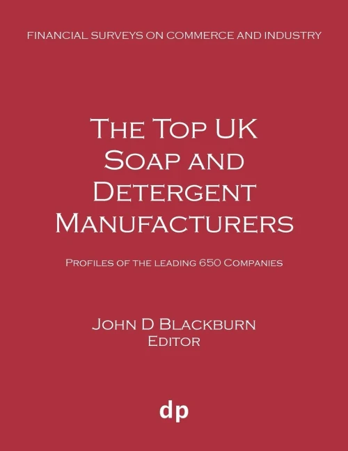 The Top Uk Soap And Detergent Manufacturers : Profiles Of The Leading 650 Companies