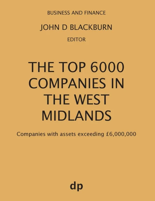 The Top 6000 Companies In The West Midlands : Companies With Assets Exceeding £6,000,000