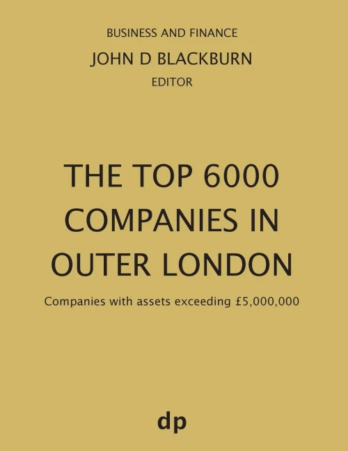 The Top 6000 Companies In Outer London : Companies With Assets Exceeding £5,000,000