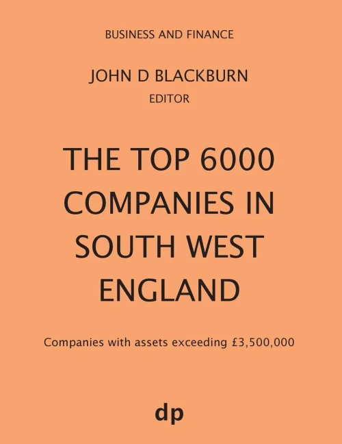 The Top 6000 Companies In South West England : Companies With Assets Exceeding £3,500,000