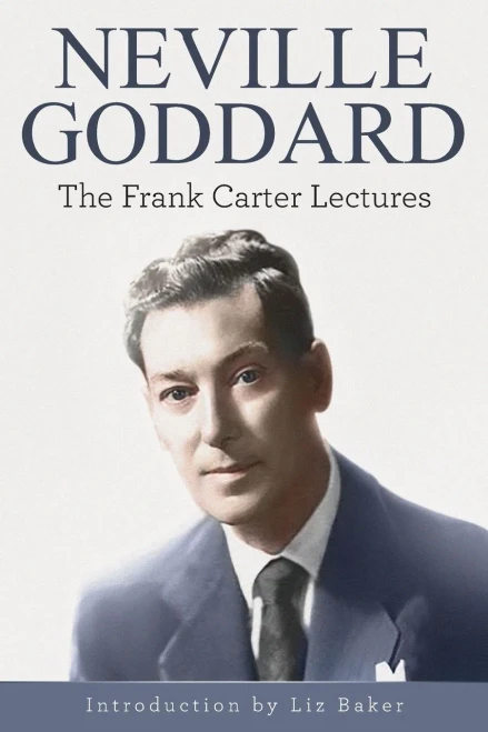 Neville Goddard : The Frank Carter Lectures