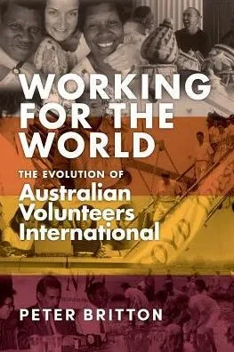 Working For The World : The Evolution Of Australian Volunteers International