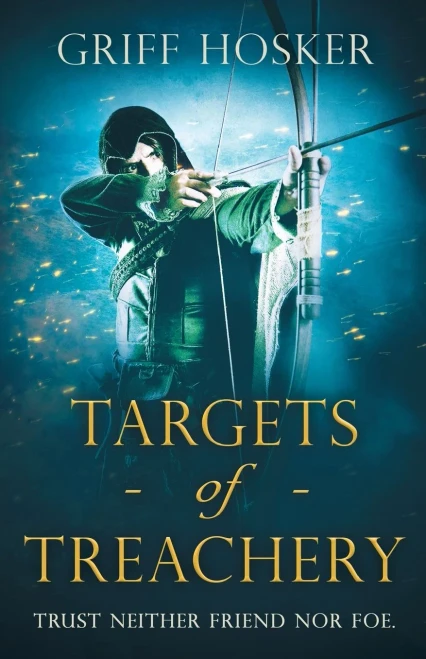 Targets Of Treachery: A Gripping, Action-Packed Historical Epic (Lord Edward'S Archer)